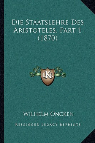 Knjiga Die Staatslehre Des Aristoteles, Part 1 (1870) Wilhelm Oncken