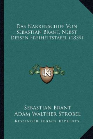 Kniha Das Narrenschiff Von Sebastian Brant, Nebst Dessen Freiheitstafel (1839) Sebastian Brant