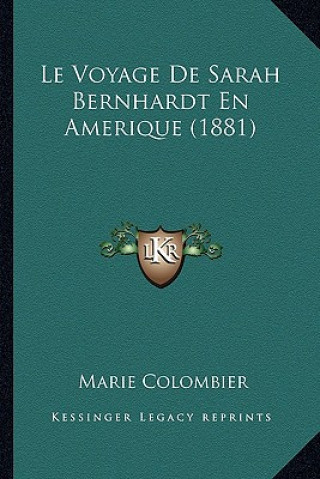 Kniha Le Voyage De Sarah Bernhardt En Amerique (1881) Marie Colombier