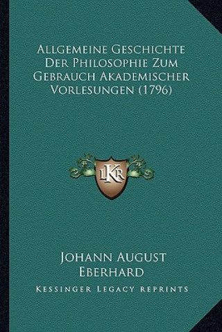 Livre Allgemeine Geschichte Der Philosophie Zum Gebrauch Akademischer Vorlesungen (1796) Johann August Eberhard