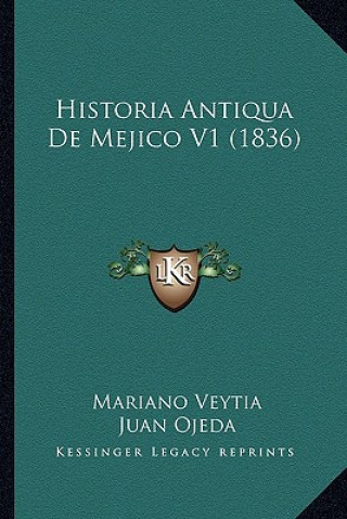 Kniha Historia Antiqua De Mejico V1 (1836) Mariano Veytia
