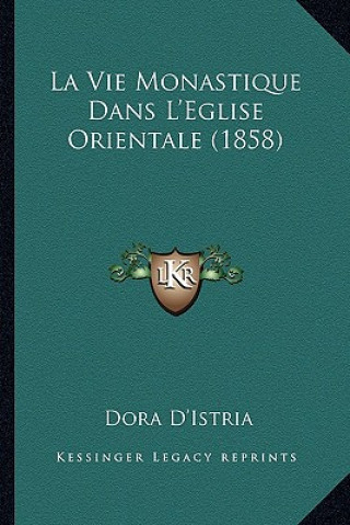 Kniha La Vie Monastique Dans L'Eglise Orientale (1858) Dora D'Istria