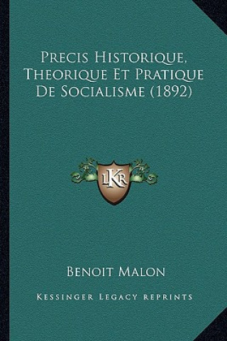 Kniha Precis Historique, Theorique Et Pratique De Socialisme (1892) Benoit Malon