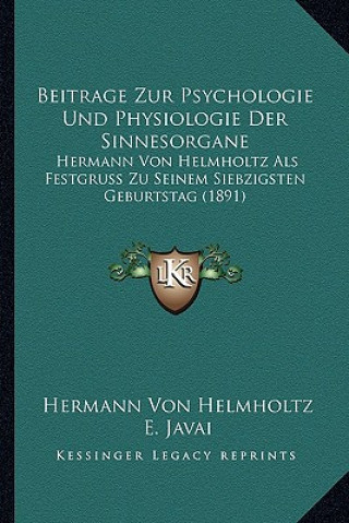 Boek Beitrage Zur Psychologie Und Physiologie Der Sinnesorgane: Hermann Von Helmholtz Als Festgruss Zu Seinem Siebzigsten Geburtstag (1891) Hermann Von Helmholtz