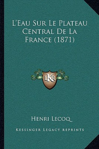 Carte L'Eau Sur Le Plateau Central De La France (1871) Henri Lecoq