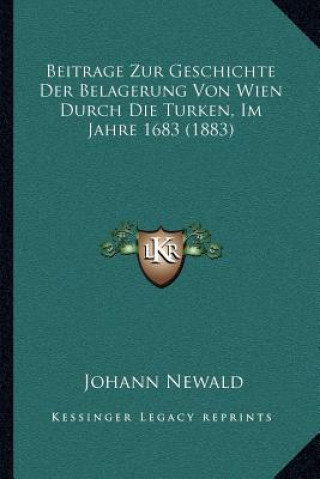Carte Beitrage Zur Geschichte Der Belagerung Von Wien Durch Die Turken, Im Jahre 1683 (1883) Johann Newald