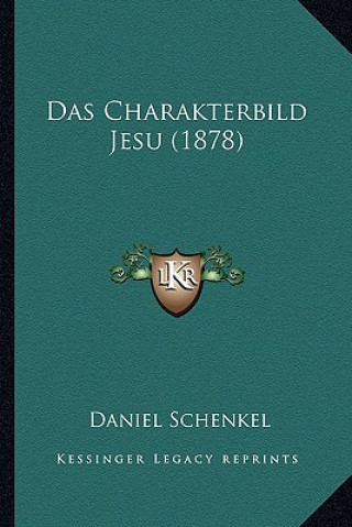 Carte Das Charakterbild Jesu (1878) Daniel Schenkel