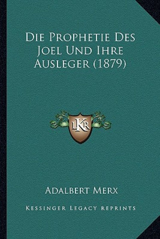 Kniha Die Prophetie Des Joel Und Ihre Ausleger (1879) Adalbert Merx