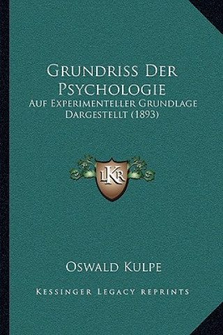 Kniha Grundriss Der Psychologie: Auf Experimenteller Grundlage Dargestellt (1893) Oswald Kulpe