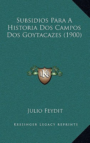 Kniha Subsidios Para A Historia Dos Campos Dos Goytacazes (1900) Julio Feydit