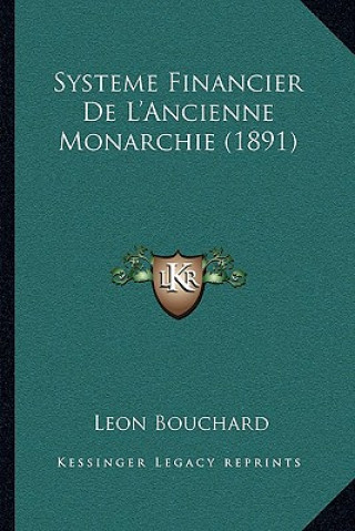 Kniha Systeme Financier De L'Ancienne Monarchie (1891) Leon Bouchard