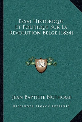 Carte Essai Historique Et Politique Sur La Revolution Belge (1834) Jean Baptiste Nothomb