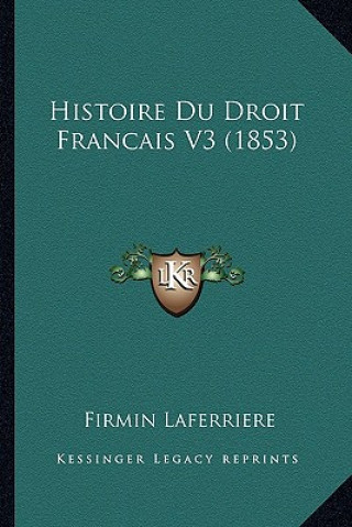 Carte Histoire Du Droit Francais V3 (1853) Firmin Laferriere