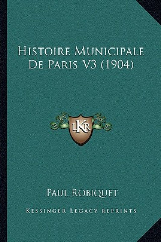 Βιβλίο Histoire Municipale De Paris V3 (1904) Paul Robiquet