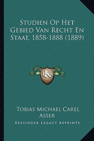Kniha Studien Op Het Gebied Van Recht En Staat, 1858-1888 (1889) Tobias Michael Carel Asser