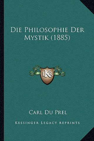 Kniha Die Philosophie Der Mystik (1885) Carl Du Prel