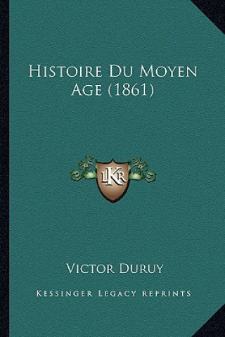 Kniha Histoire Du Moyen Age (1861) Victor Duruy