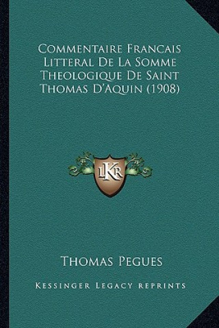 Kniha Commentaire Francais Litteral De La Somme Theologique De Saint Thomas D'Aquin (1908) Thomas Pegues