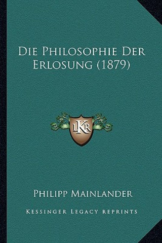 Książka Die Philosophie Der Erlosung (1879) Philipp Mainlander