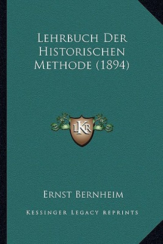 Kniha Lehrbuch Der Historischen Methode (1894) Ernst Bernheim