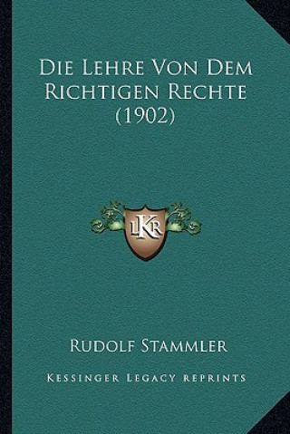 Kniha Die Lehre Von Dem Richtigen Rechte (1902) Rudolf Stammler