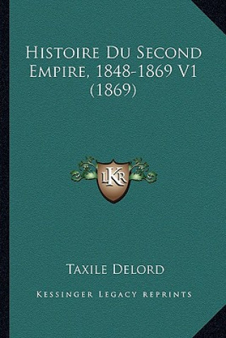 Libro Histoire Du Second Empire, 1848-1869 V1 (1869) Taxile Delord