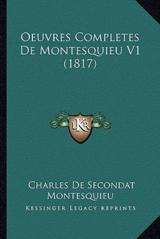 Kniha Oeuvres Completes de Montesquieu V1 (1817) Charles De Secondat Montesquieu