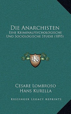 Knjiga Die Anarchisten: Eine Kriminalpsychologische Und Sociologische Studie (1895) Cesare Lombroso