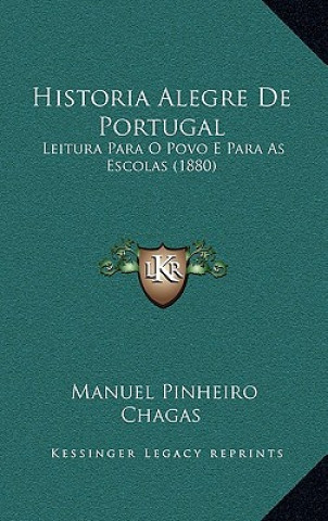 Książka Historia Alegre De Portugal: Leitura Para O Povo E Para As Escolas (1880) Manuel Pinheiro Chagas