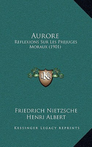 Carte Aurore: Reflexions Sur Les Prejuges Moraux (1901) Friedrich Wilhelm Nietzsche