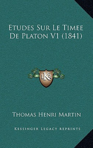 Könyv Etudes Sur Le Timee De Platon V1 (1841) Thomas Henri Martin