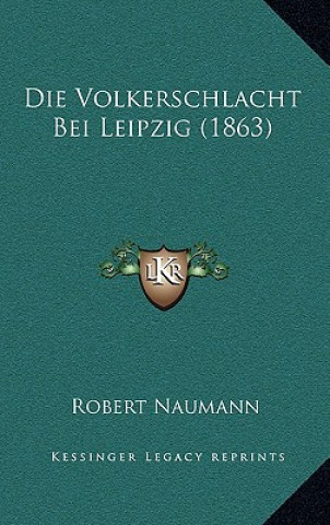 Livre Die Volkerschlacht Bei Leipzig (1863) Robert Naumann