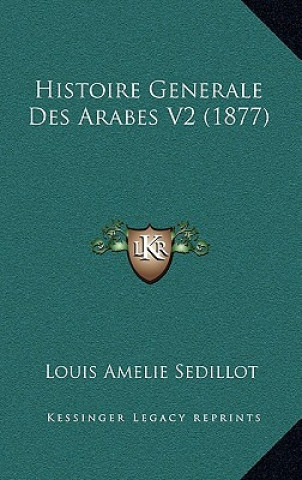 Buch Histoire Generale Des Arabes V2 (1877) Louis Amelie Sedillot