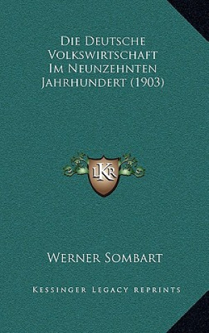 Buch Die Deutsche Volkswirtschaft Im Neunzehnten Jahrhundert (1903) Werner Sombart