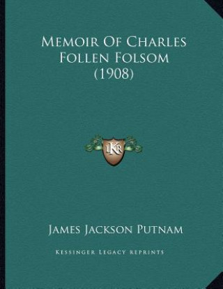 Carte Memoir Of Charles Follen Folsom (1908) James Jackson Putnam