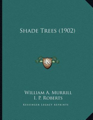 Boek Shade Trees (1902) William Alphonso Murrill