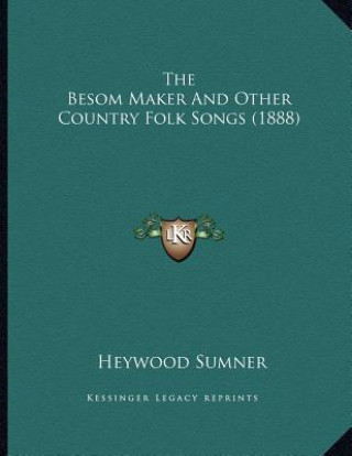 Buch The Besom Maker And Other Country Folk Songs (1888) Heywood Sumner