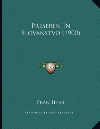 Kniha Preseren In Slovanstvo (1900) Fran Ilesic