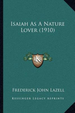 Buch Isaiah As A Nature Lover (1910) Frederick John Lazell