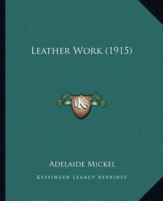 Kniha Leather Work (1915) Adelaide Mickel