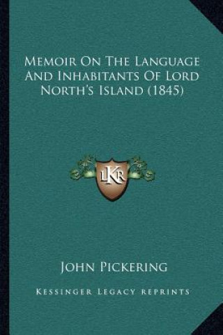 Carte Memoir On The Language And Inhabitants Of Lord North's Island (1845) John Pickering