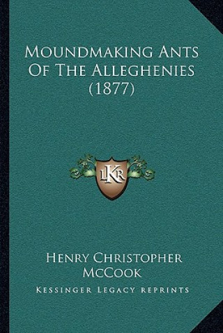 Książka Moundmaking Ants Of The Alleghenies (1877) Henry Christopher McCook