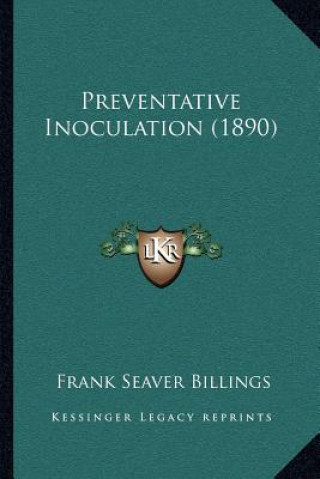 Knjiga Preventative Inoculation (1890) Frank Seaver Billings