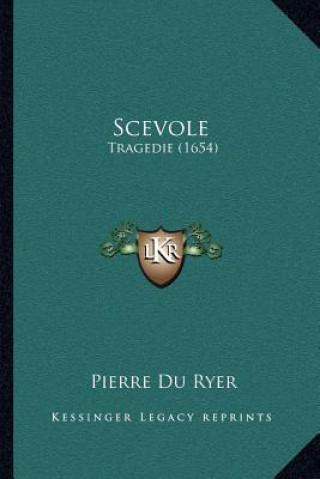 Livro Scevole: Tragedie (1654) Pierre Du Ryer