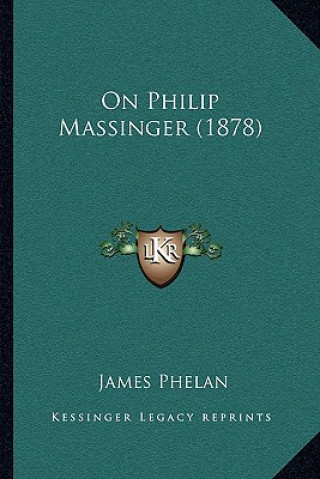 Carte On Philip Massinger (1878) James Phelan
