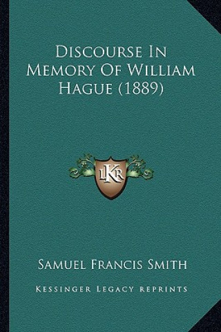 Carte Discourse In Memory Of William Hague (1889) Samuel Francis Smith