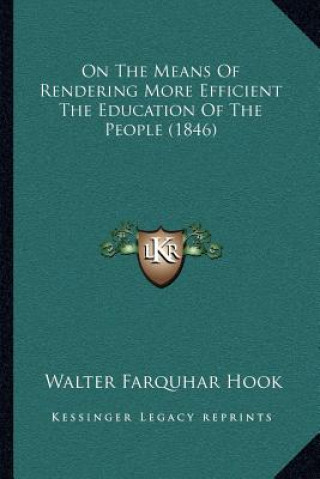 Carte On The Means Of Rendering More Efficient The Education Of The People (1846) Walter Farquhar Hook