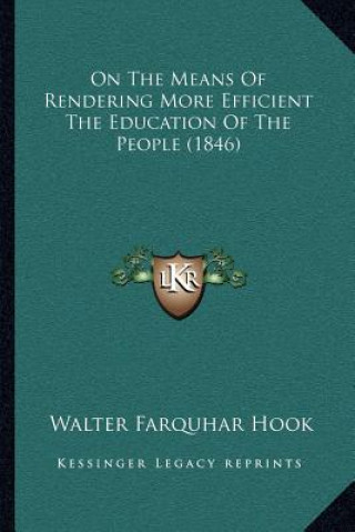 Buch On The Means Of Rendering More Efficient The Education Of The People (1846) Walter Farquhar Hook