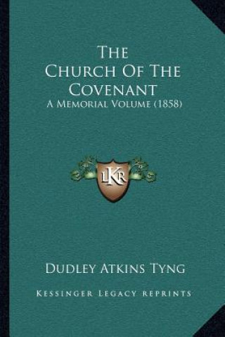 Book The Church Of The Covenant: A Memorial Volume (1858) Dudley Atkins Tyng