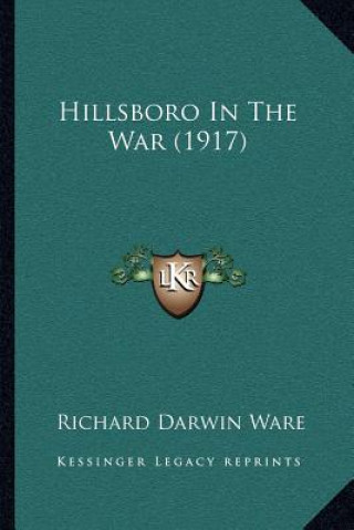 Buch Hillsboro In The War (1917) Richard Darwin Ware